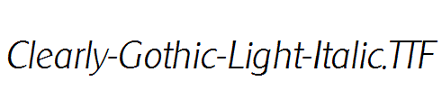 Clearly-Gothic-Light-Italic.TTF