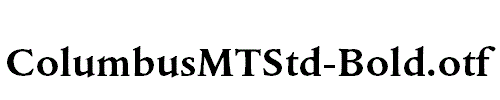 ColumbusMTStd-Bold.otf